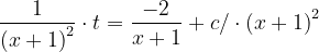 \dpi{120} \frac{1}{\left ( x+1 \right )^{2}}\cdot t=\frac{-2}{x+1}+c/\cdot \left ( x+1 \right )^{2}